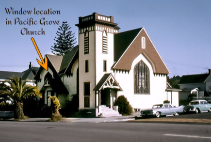 Detail of Pacific Grove Church where the window was located